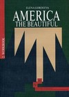 America the beautiful. Американский английский. Интенсивный курс для продолжающих. В 3-х книгах. Книга 2: Рабочая тетрадь